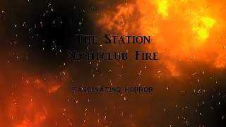 The Station Nightclub Fire  A Short Documentary  Fascinating Horror [upl. by Inus529]