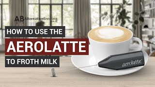 How To Use the AeroLatte To Froth Milk [upl. by Winton]